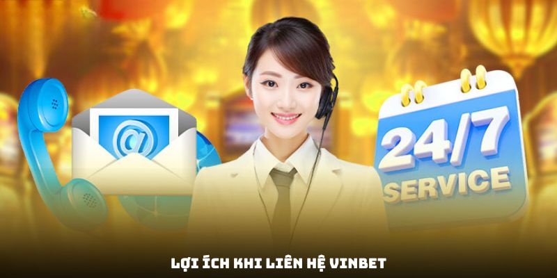 Lợi ích khi liên hệ Vinbet