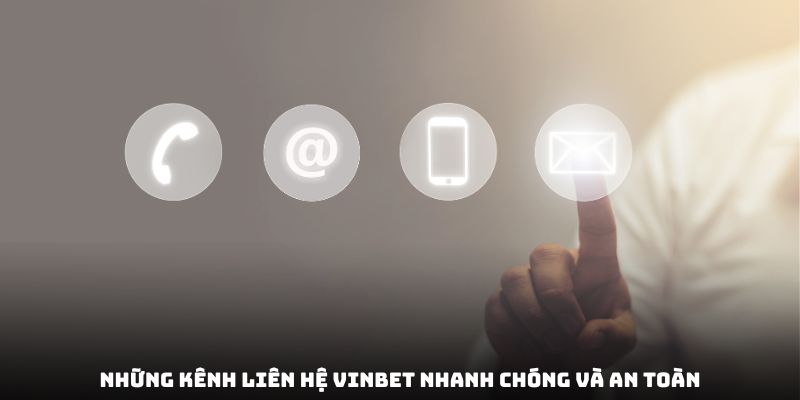 Những kênh liên hệ vinbet nhanh chóng và an toàn